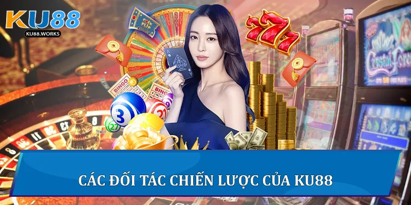 Các đối tác chiến lược của Ku88